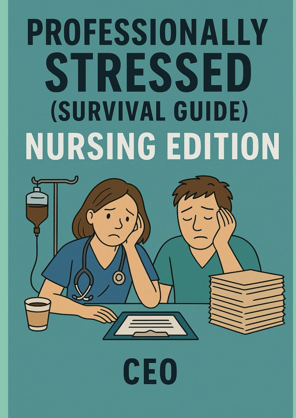 Professionally Stressed (Survival Guide): Nursing edition