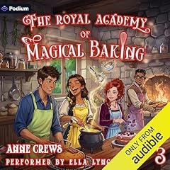 The Royal Academy of Magical Baking 3: A Cozy Slice-of-Life Fantasy Audiolibro Por Anne Crews arte de portada