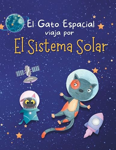 El Gato Espacial viaja por el Sistema Solar - Aprende sobre el Sol, los Planetas, Lunas y Asteroides: Libro Infantil Ilustrado sobre Astronomía para Niños y Niñas de 4 a 12 Años