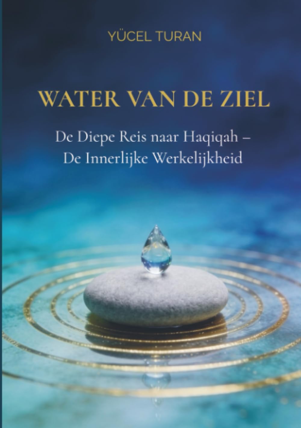 Water van de Ziel: De Diepe Reis naar Haqiqah – De Innerlijke Werkelijkheid