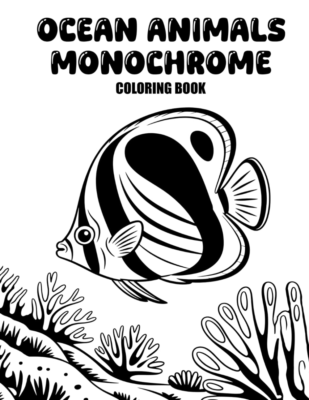 Ocean Animals Monochrome Coloring Book: Relaxing One-Color Sea Creature Designs for Stress Relief, Mindful Coloring, and Creative Calm