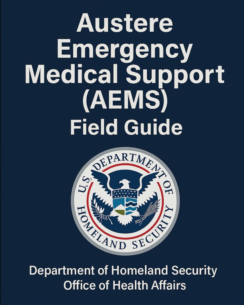 Austere Emergency Medical Support (AEMS) Field Guide
