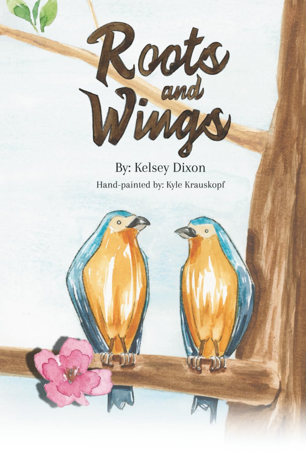 Roots and Wings: A Heartwarming Tale of Home, Adventure, and Growing Together (Watercolor Edition)