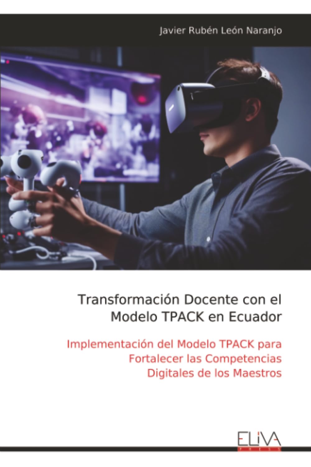 Transformación Docente con el Modelo TPACK en Ecuador: Implementación del Modelo TPACK para Fortalecer las Competencias Digitales de los Maestros