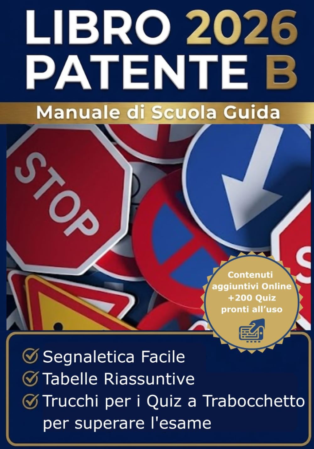 Libro Patente B 2026 Manuale di Scuola Guida: Segnaletica Facile, Tabelle Riassuntive e Trucchi per i Quiz a Trabocchetto per superare l'esame.