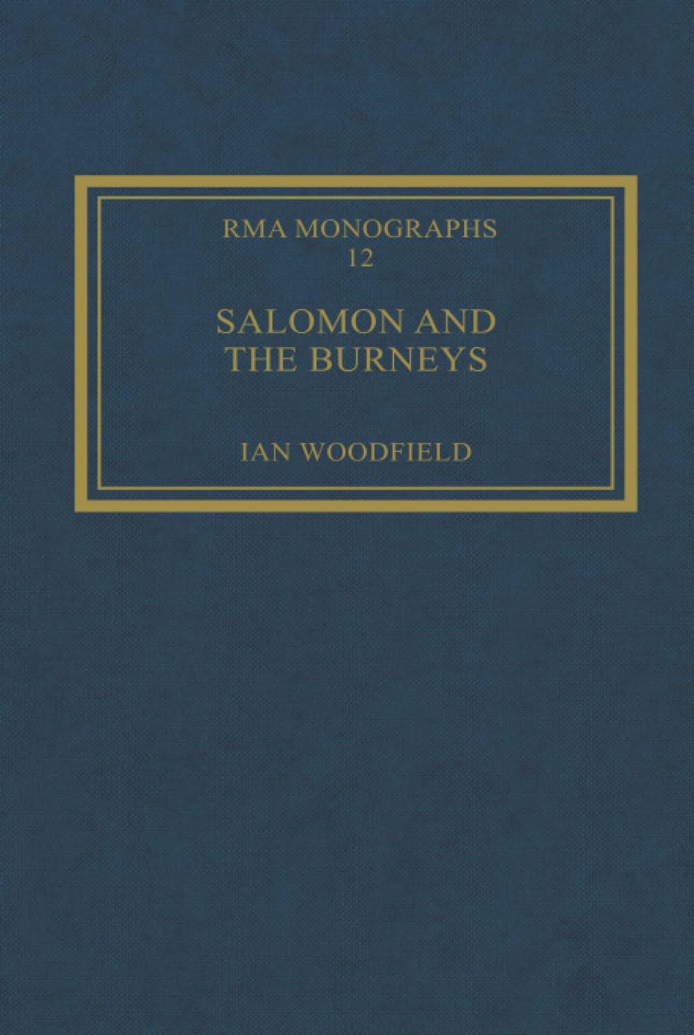 Salomon and the Burneys: Private Patronage and a Public Career: 12 (Royal Musical Association Monographs)