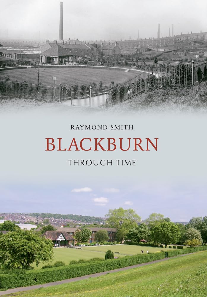 Blackburn Through Time by Raymond Smith - 9781848685086