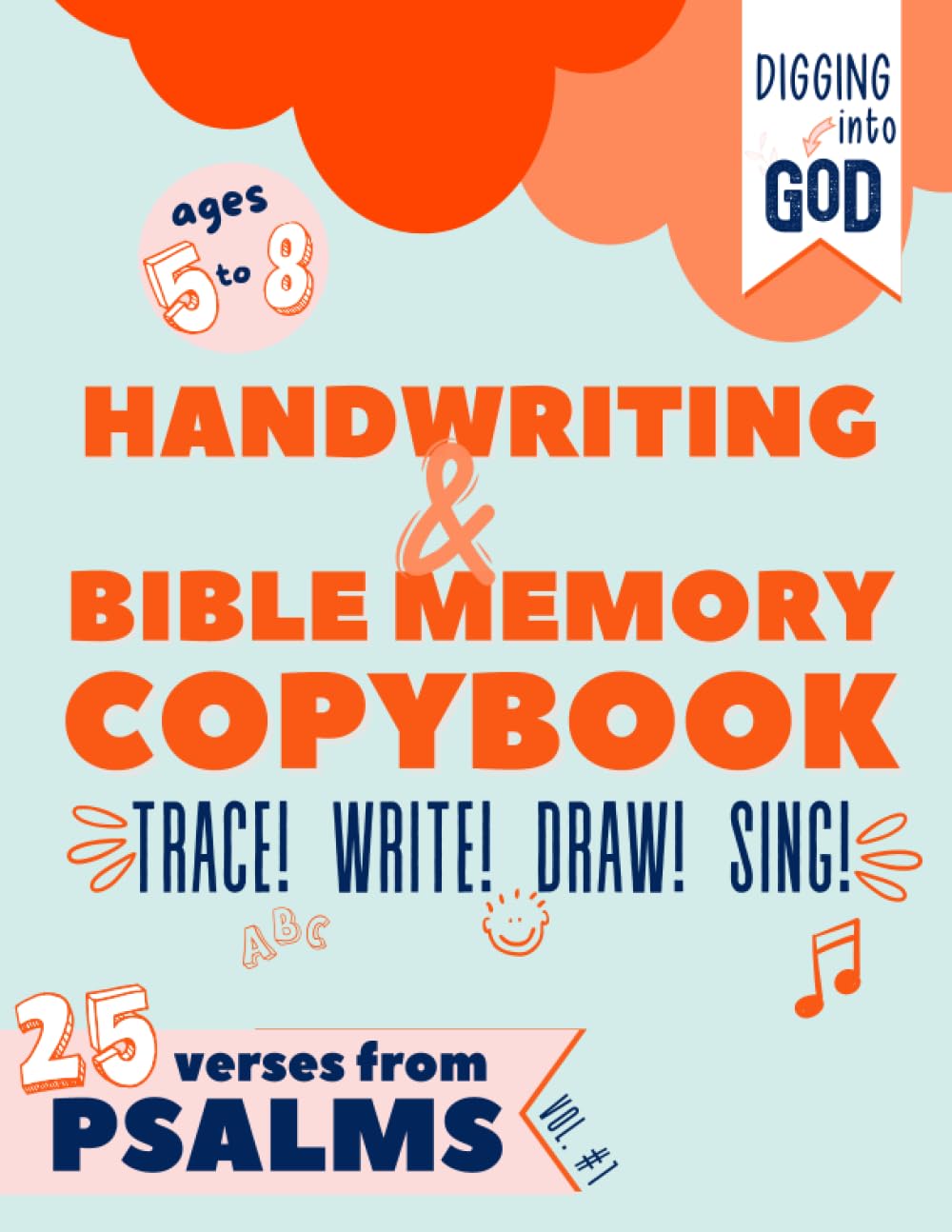 Handwriting & Bible Memory Copybook: Psalms For Kids Ages 5-8 (vol. #1): A FUN Curriculum to Help Children Memorize Scripture by Drawing, Singing, & Practicing Their Penmanship
