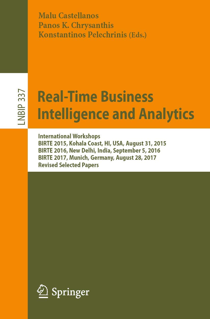 Buy Real-Time Business Intelligence and Analytics: International Workshops, BIRTE 2015, Kohala Coast, HI, USA, August 31, 2015, BIRTE 2016, New Delhi, ... Notes in Business Information Processing) — BookShops.in