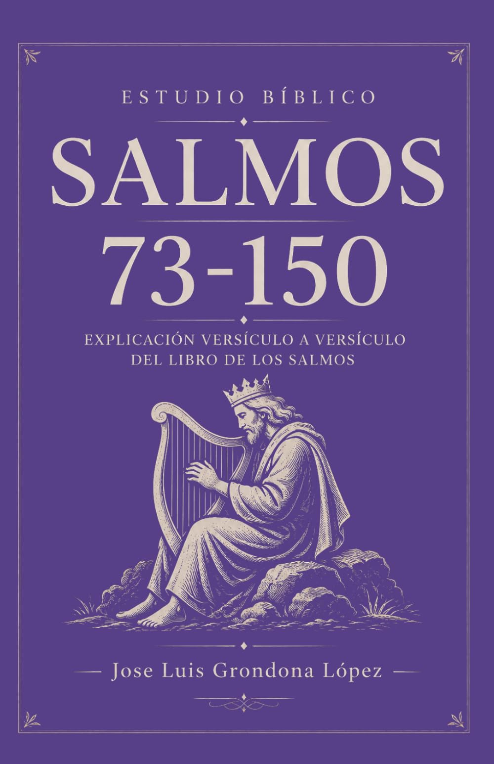 Estudio Bíblico Salmos 73-150: Explicación versículo a versículo del libro de los Salmos (Estudio de los Salmos)