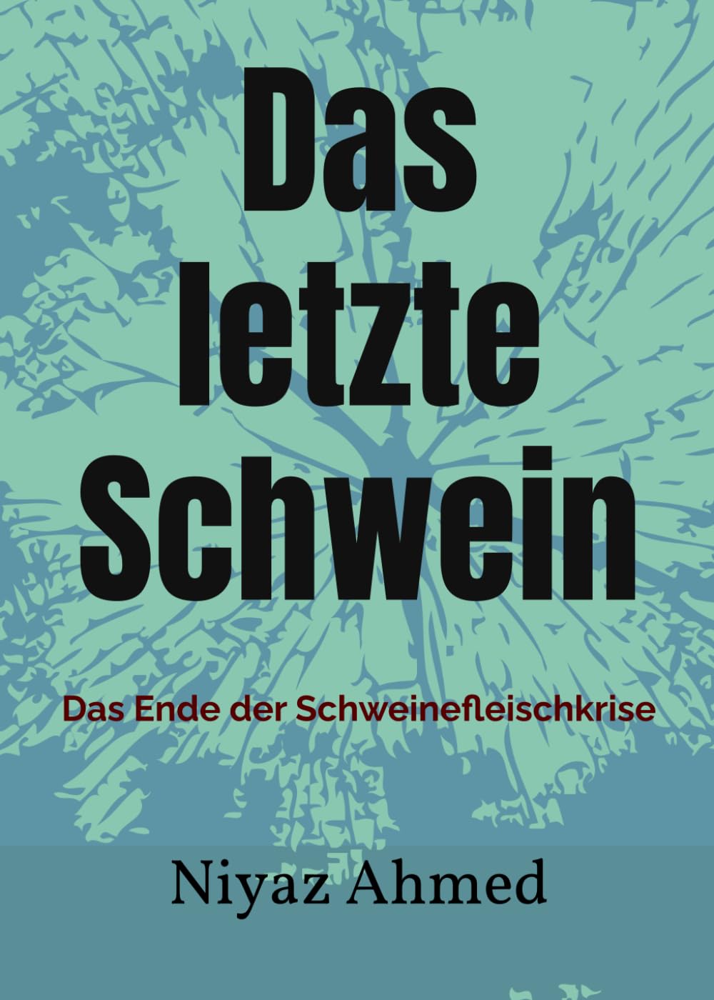 Das letzte Schwein: Das Ende der Schweinefleischkrise