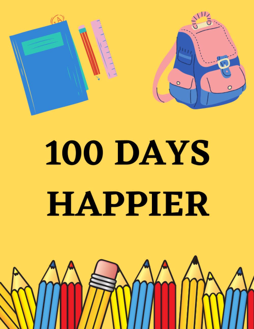100 DAYS HAPPIER: this journal encourages us all to be the best that we can be Daily Inspiration for Life-long Happiness. this notebook with 120 pages 8,5” x 11” size