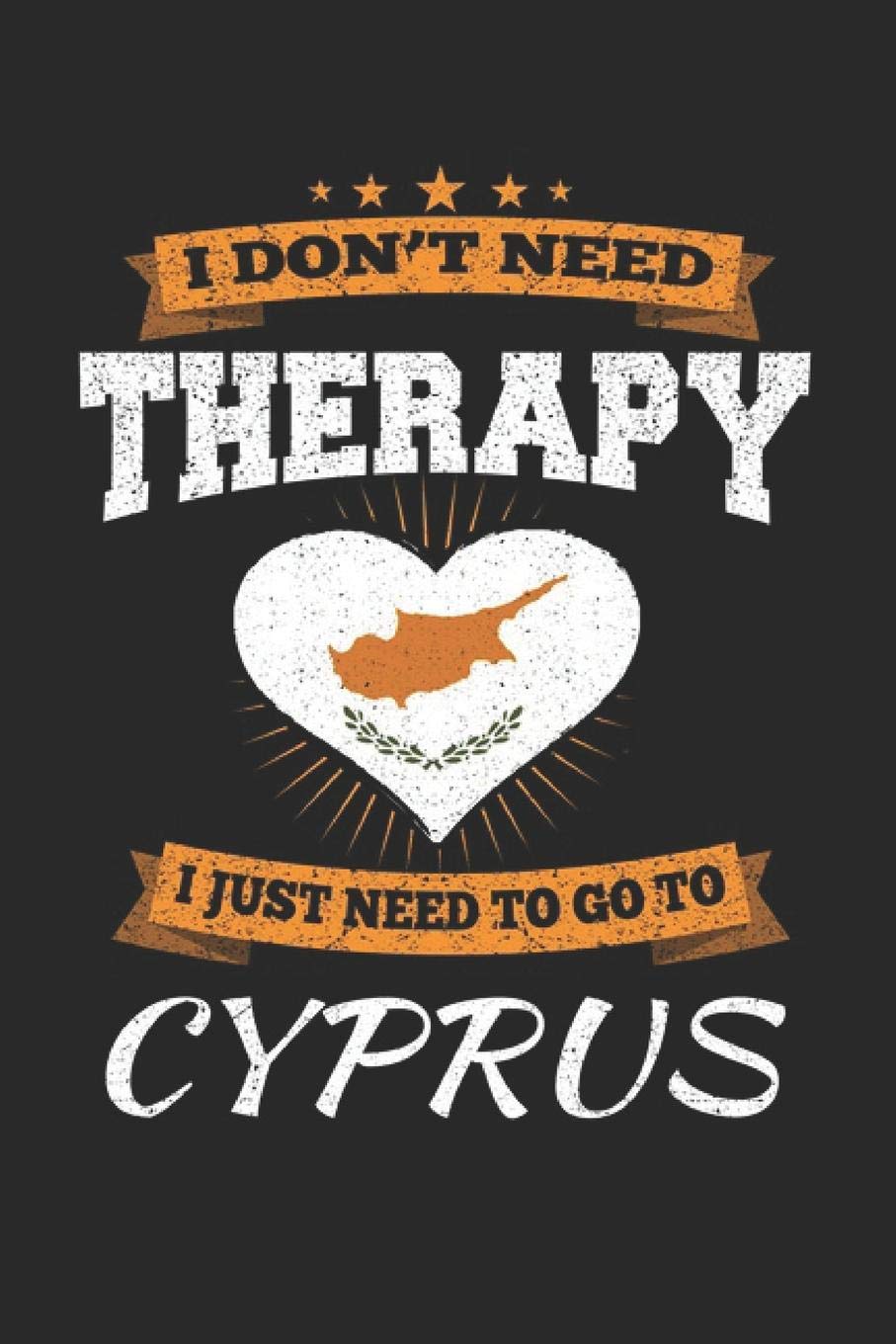 I Don't Need Therapy I Just Need To Go To Cyprus: Cyprus Notebook | Cyprus Vacation Journal | Handlettering | Diary I Logbook | 110 White Blank Pages | 6 x 9