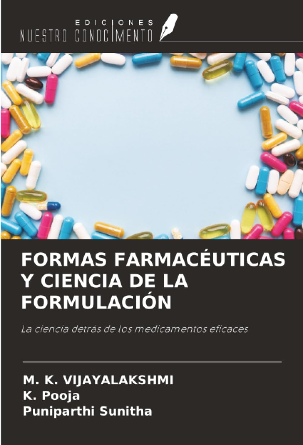 FORMAS FARMACÉUTICAS Y CIENCIA DE LA FORMULACIÓN: La ciencia detrás de los medicamentos eficaces