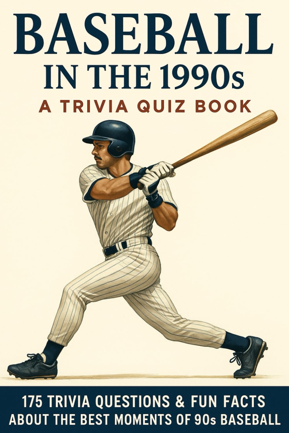 BASEBALL IN THE 1990s - A Trivia Quiz Book: 175+ Quiz Questions & Trivia Facts