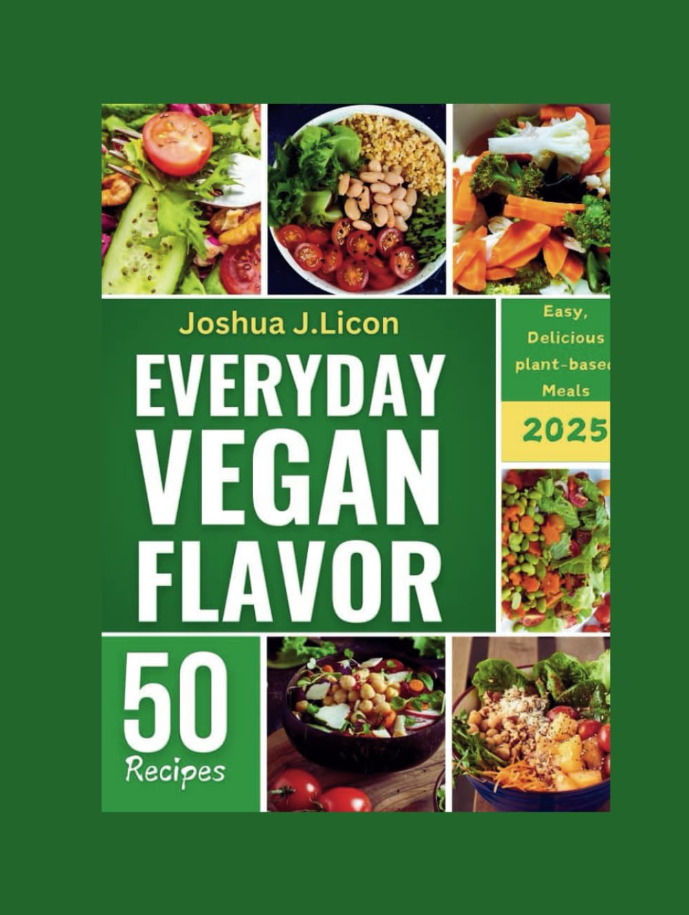 Everyday Vegan Flavor: Easy, Delicious Plant-Based Meals 2025