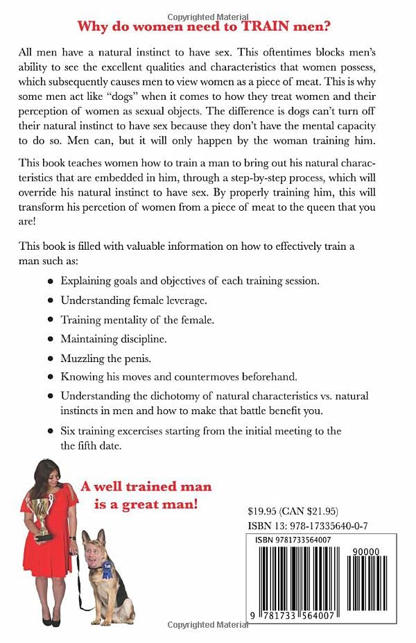 How to Train A Man Like A Dog To Be The Man You Want: A Woman's Guide to Taming Men