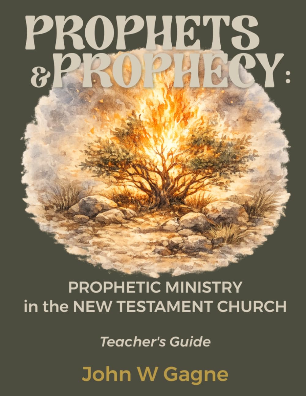Prophets & Prophecy: PROPHETIC MINISTRY in the NEW TESTAMENT CHURCH: Teacher's Guide
