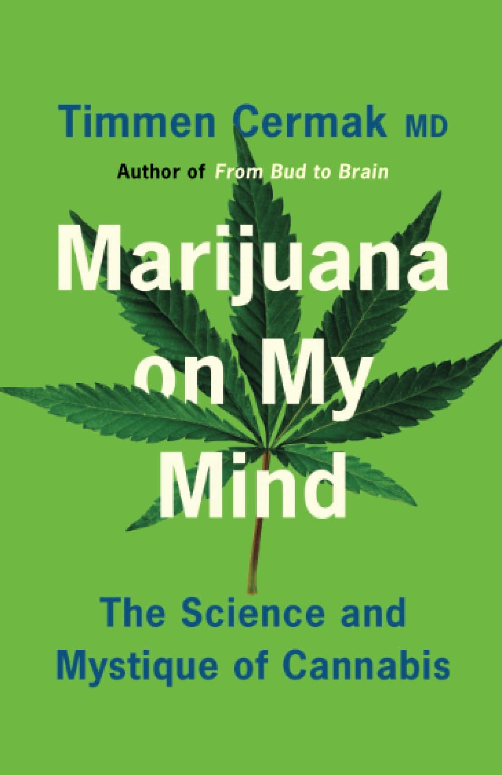 Marijuana on My Mind: The Science and Mystique of Cannabis