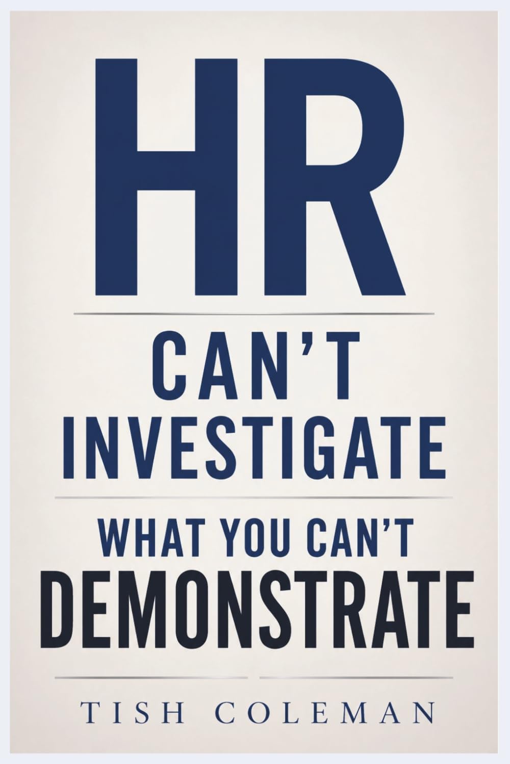 HR Can’t Investigate What You Can’t Demonstrate