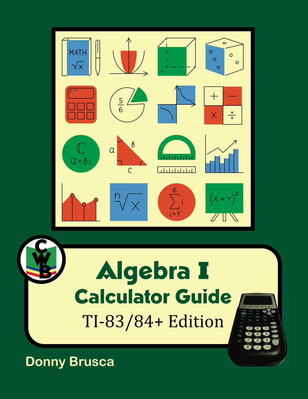 Algebra I Calculator Guide: TI-83/84+ Edition