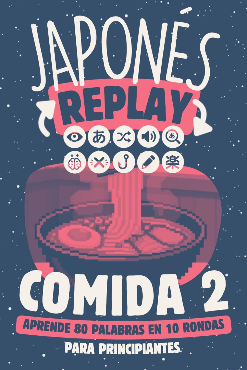 Japonés Replay Comida 2: Aprende 80 Palabras en 10 Rondas para Principiantes