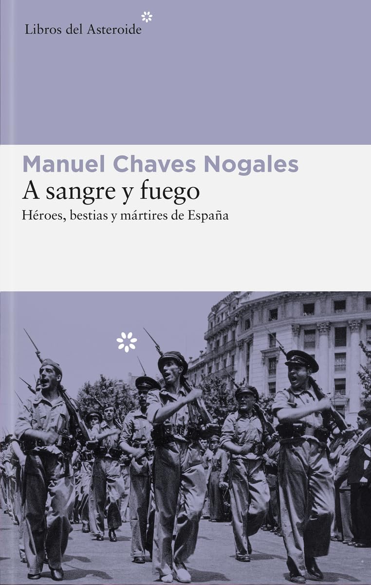 A sangre y fuego: Héroes, bestias y mártires de España: 81 (Libros del Asteroide)