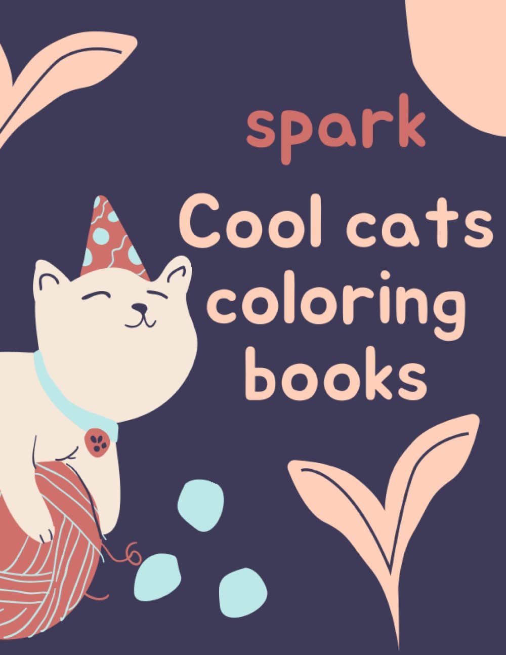 spark cool cats coloring books: this coloring book is for kids and cats lovers