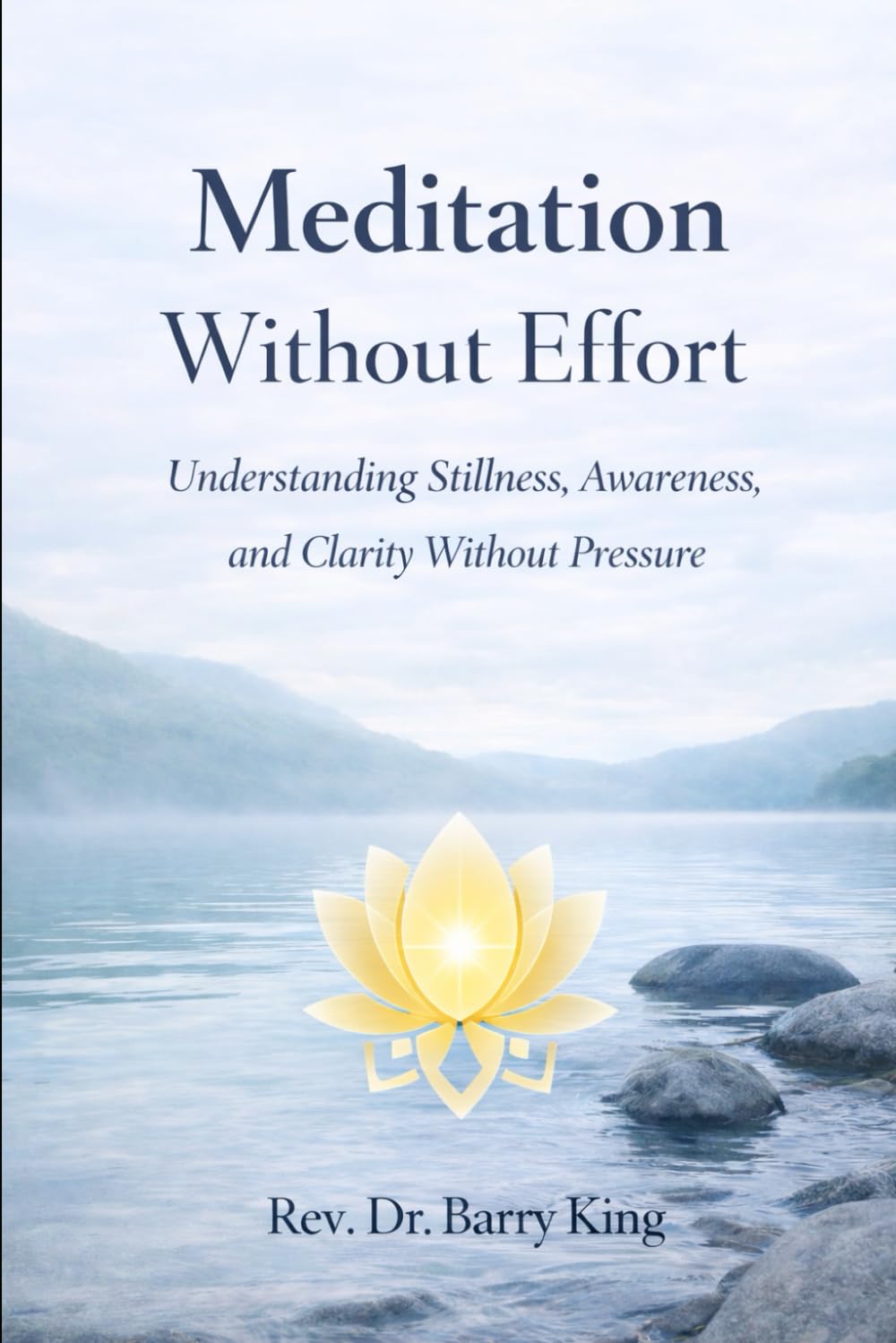 Meditation Without Effort: Understanding Stillness, Awareness, and Clarity Without Pressure