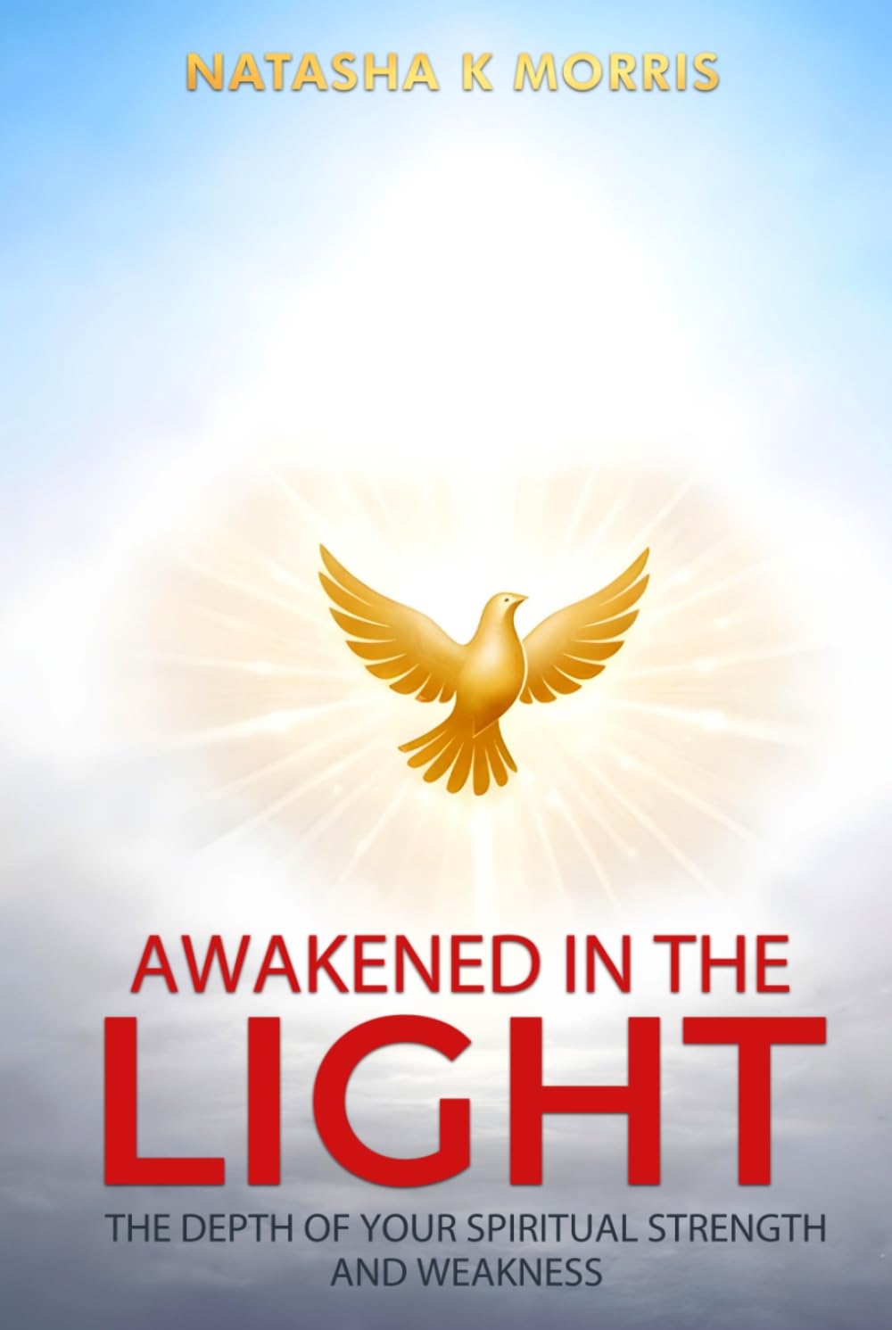 Awakened in the Light: The Depth of Your Spiritual Strength and Weakness