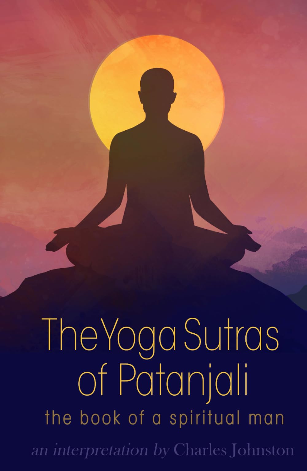 The Yoga Sutras of Patanjali: the Book of a Spiritual Man