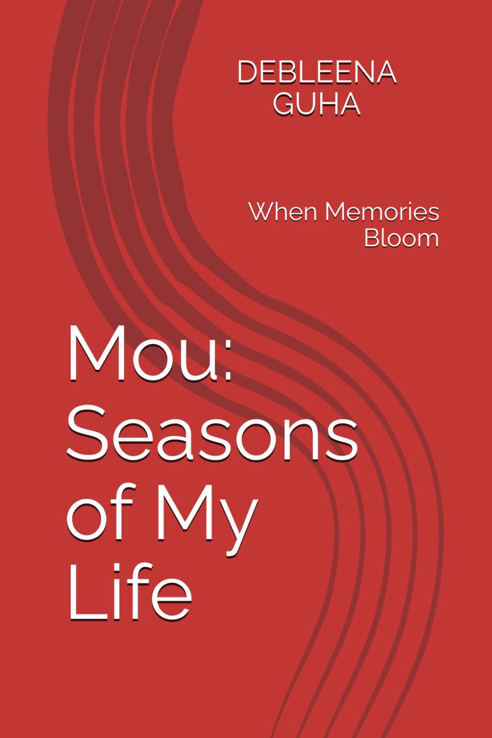 Mou: Seasons of My Life: When Memories Bloom (A collection of Debleena Guha stories)