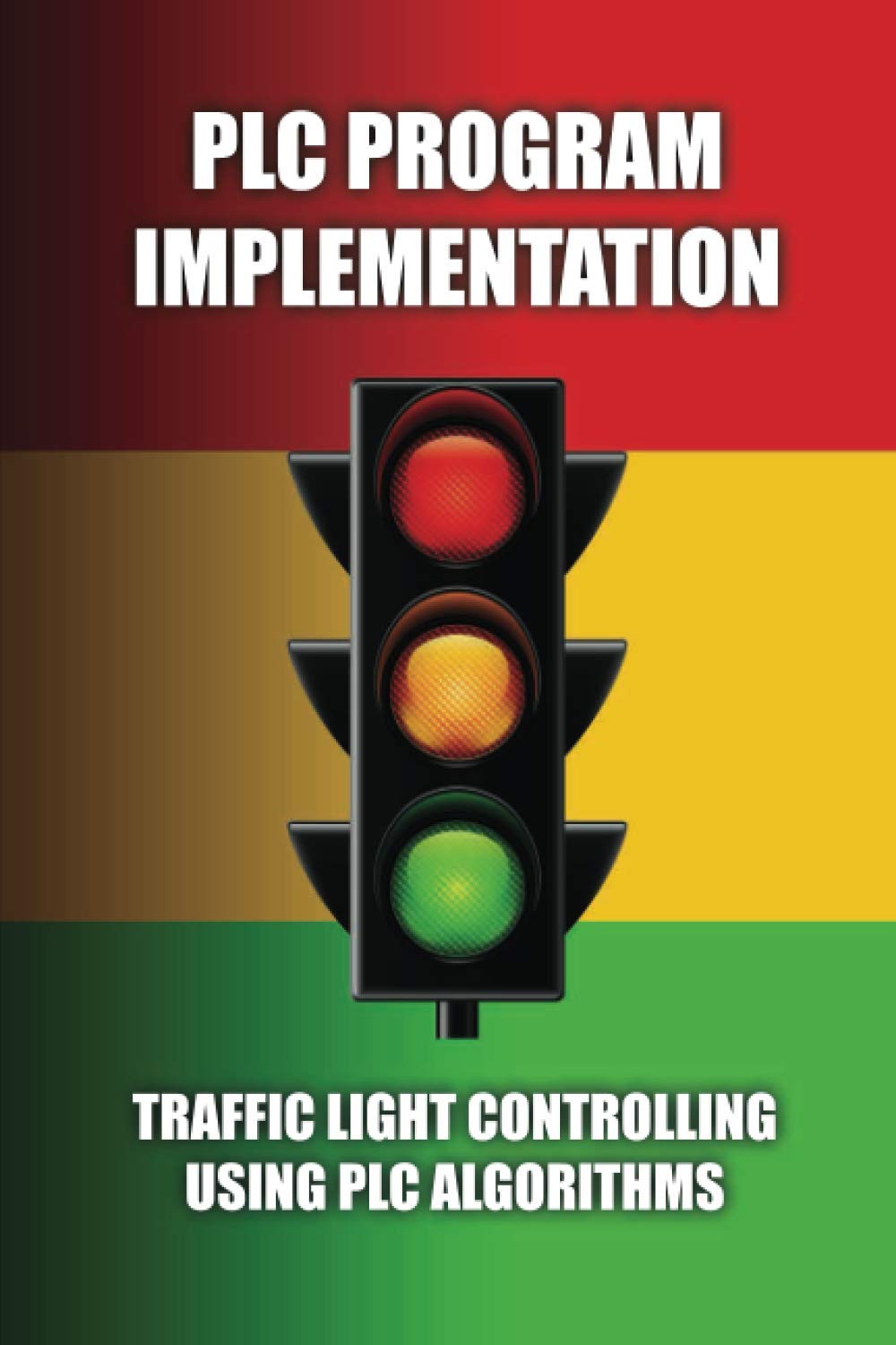 Buy PLC Program Implementation: Traffic Light Controlling Using PLC ...
