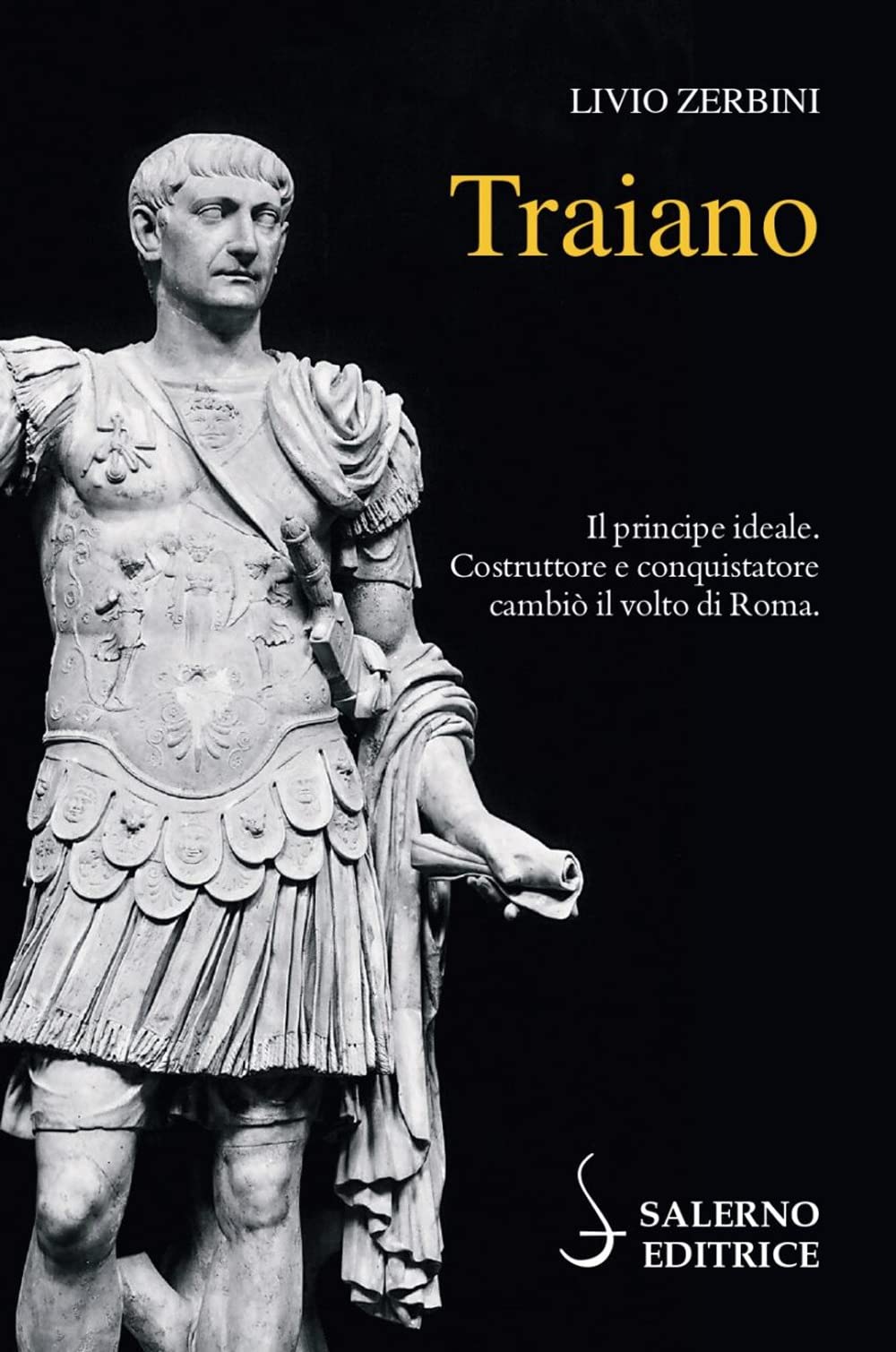 Traiano. Il Principe Ideale. Costruttore E Conquistatore Cambiò Il Volto Di Roma - 4