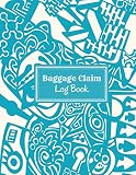  Baggage Claim Log Book: Essential Luggage Tracking Diary Register Record Book , Unique Log Logbook Notebook to Keep Track of All Packages and Items ... 8.5”x 11” with 120 pages. [Idioma Inglés]