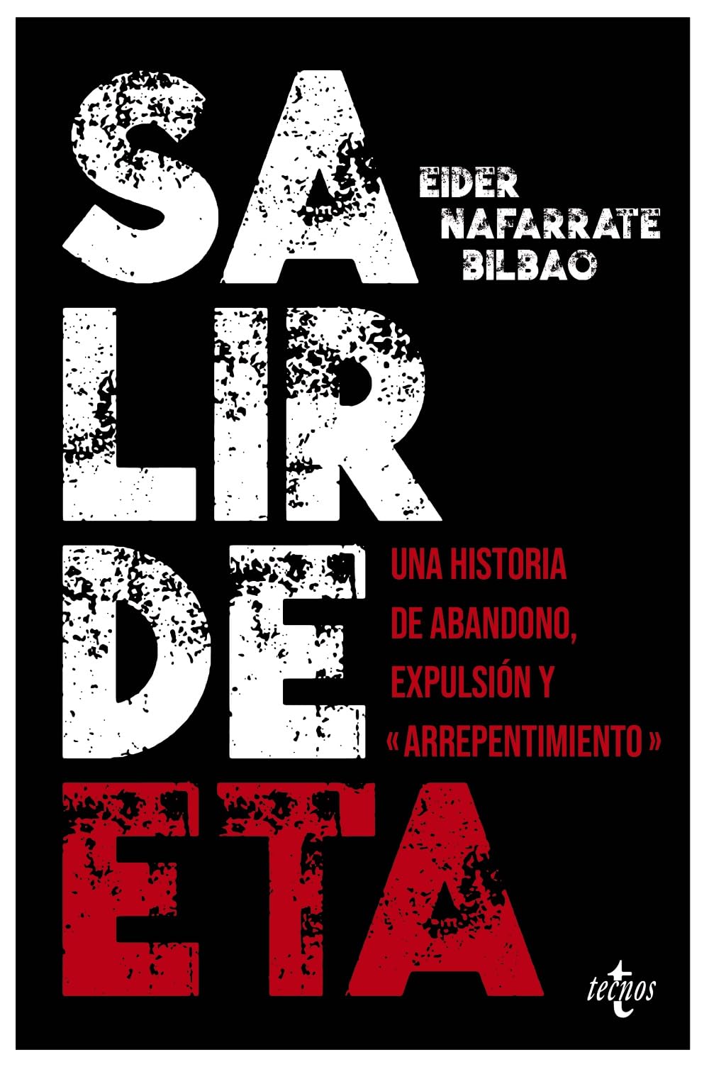 Salir de ETA: Una historia de abandono, expulsión y «arrepentimiento» (Ciencia Política - Semilla y Surco - Serie de Ciencia Política)