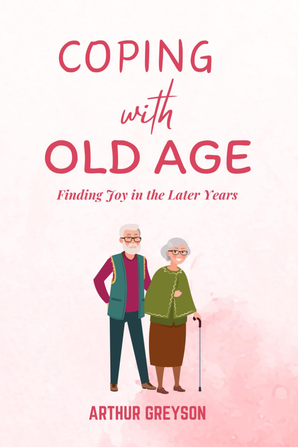 Coping with Old Age: Finding Joy in the Later Years