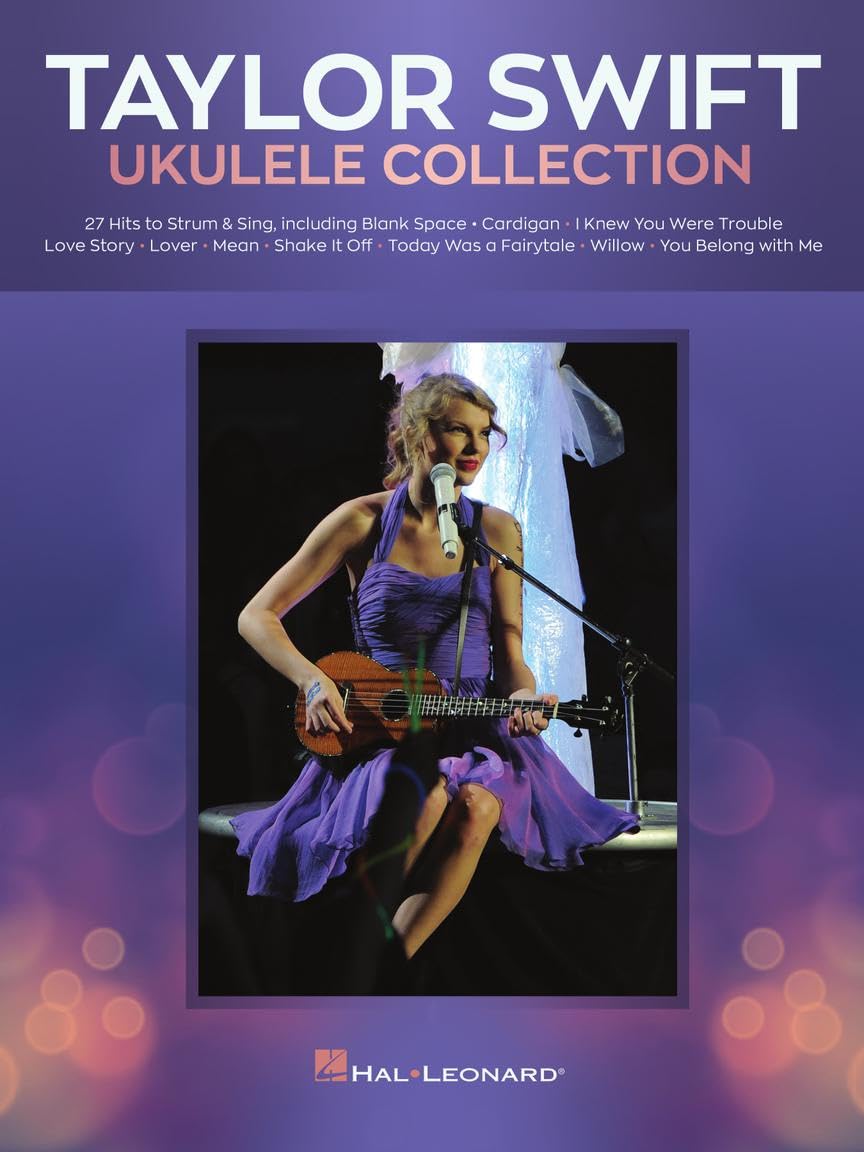 Taylor Swift: Ukulele Collection Songbook | 27 Hits to Strum and Sing with Chords, Lyrics and Melody for Ukulele | Pop Song Collection for Beginner to Intermediate Players