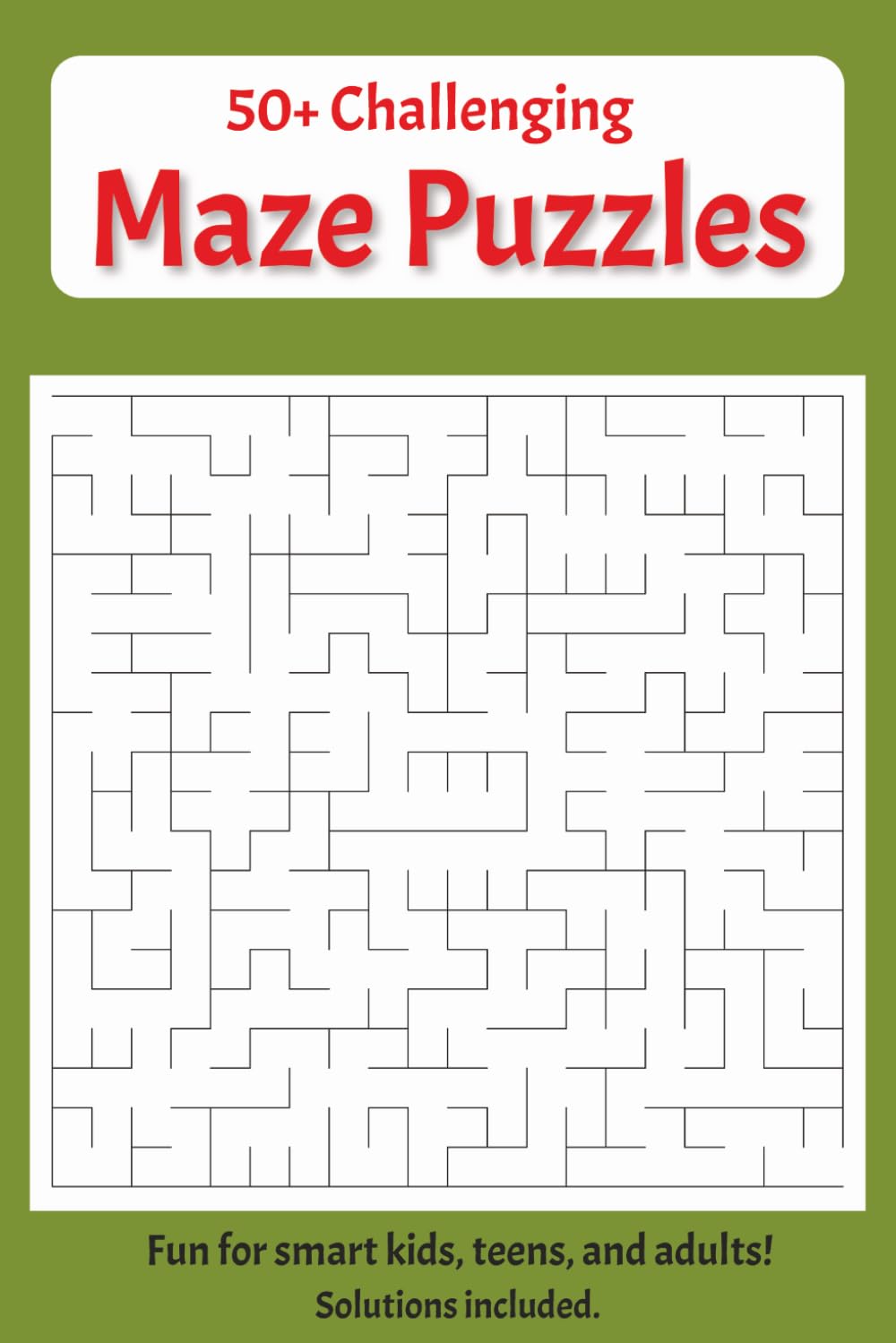 50+ Maze Puzzles: Fun for Smart Kids, Teens, and Adults. Includes solutions.