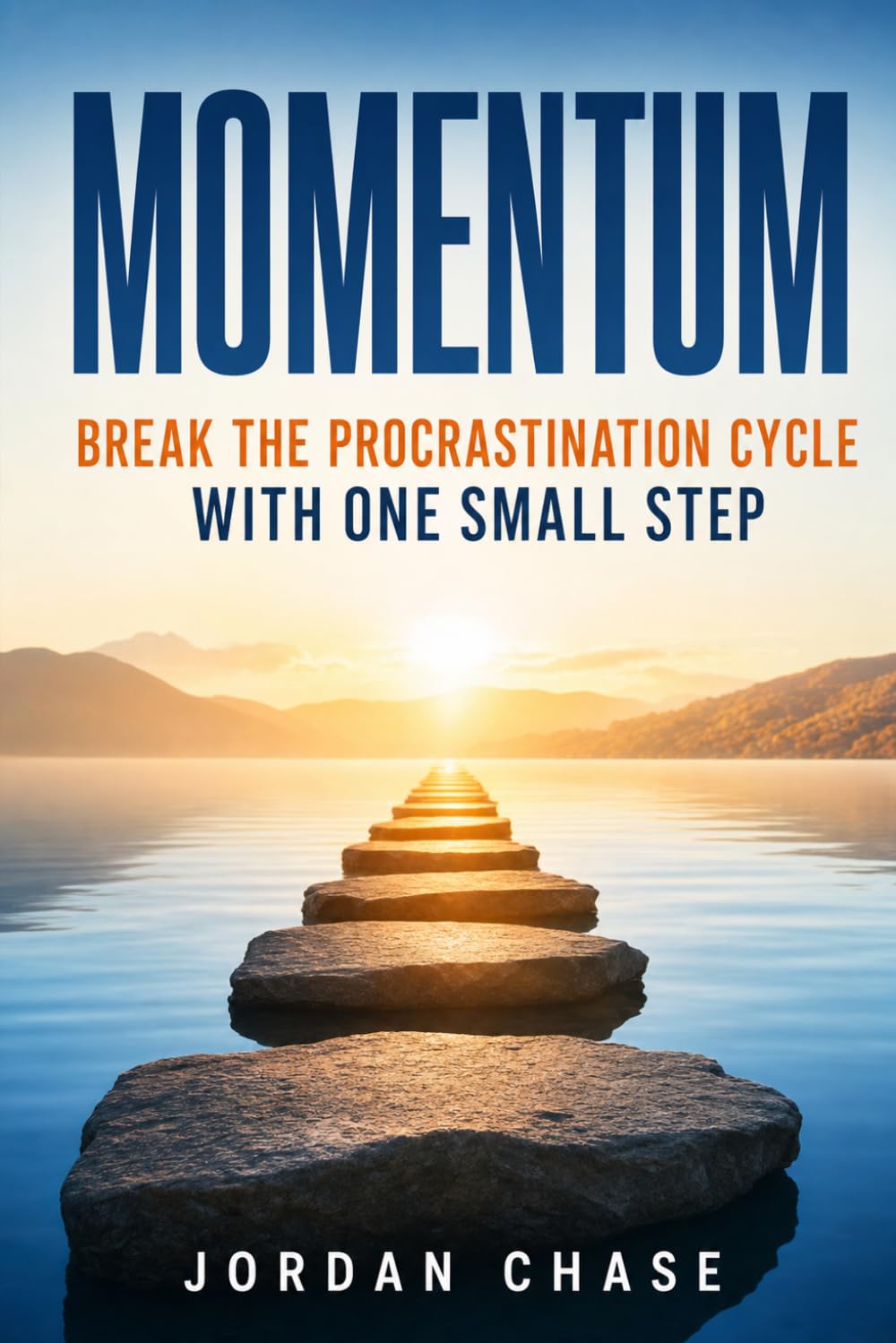 Momentum: Break the Procrastination Cycle with One Small Step: Use the laws of Physics to overcome Procrastination | Learn Why you feel stuck|