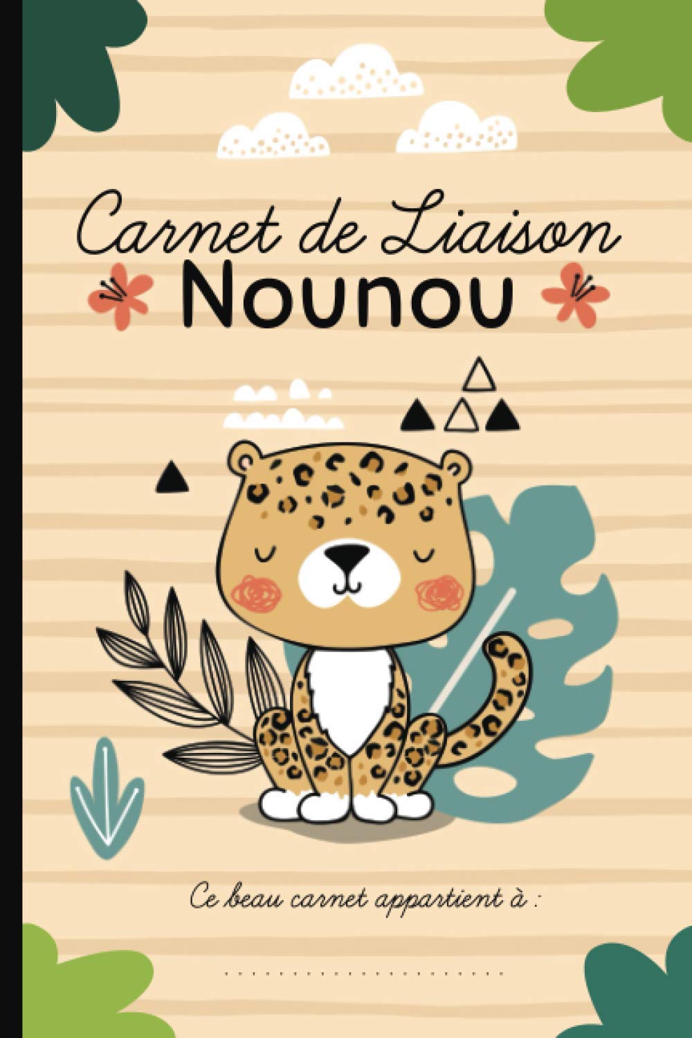 Carnet de liaison nounou: Cahier pour faciliter la communication parents-nounou sur le suivi de bébé et s'organiser toute l'année (planning, alimentation, activité, santé, souvenirs).