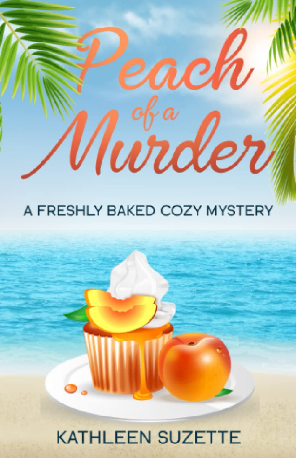 Peach of a Murder: A Freshly Baked Cozy Mystery
