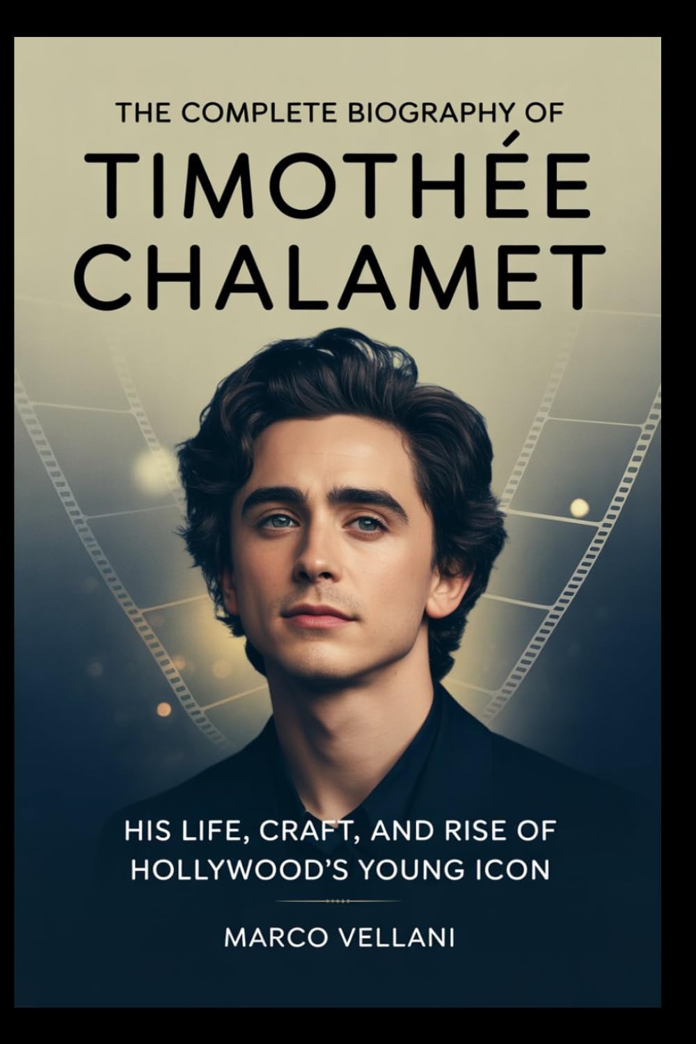 The Complete Biography of Timothée Chalamet