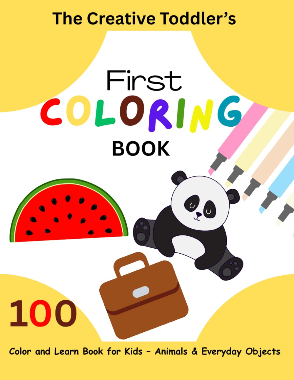 My First Toddler Coloring Book Ages 1-3: Easy Big Pictures for Little Hands: 100 Easy and Familiar Images with Thick Bold Outlines to Help Toddlers Learn, Color, and Build Confidence