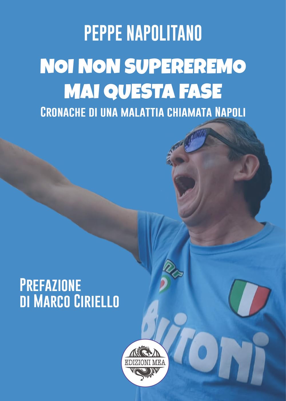Noi Non Supereremo Mai Questa Fase. Cronache Di Una Malattia Chiamata Napoli - 4