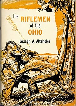 The Riflemen of the Ohio: A Story of the Early Days Along ''The Beautiful River''