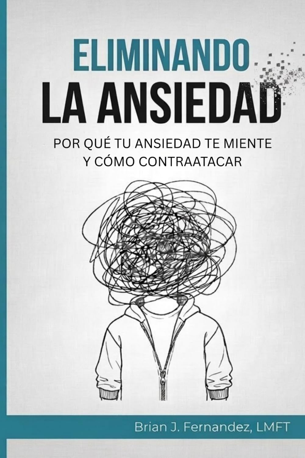ELIMINANDO LA ANSIEDAD: POR QUÉ TU ANSIEDAD TE MIENTE Y CÓMO CONTRAATACAR