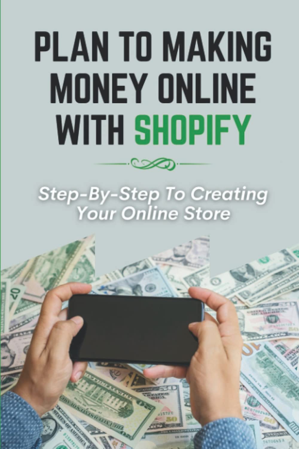 Plan To Making Money Online With Shopify: Step-By-Step To Creating Your Online Store: Connect Facebook For Shopify