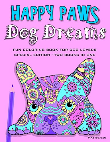 Happy Paws Dog Dreams Special Edition: Fun Coloring Book For Dog Lovers: Volume 3
