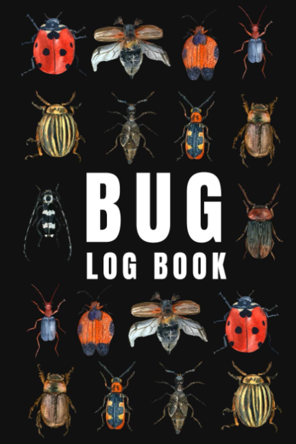 Bug Log Book: Bug Journal and Investigation Notebook for Insect Enthusiasts - Record Important Information About Your Bug Observations - Include a Sketch or Photo - Bugs Cover Design